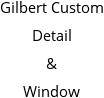 Gilbert Custom Detail & Window