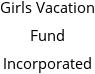 Girls Vacation Fund Incorporated