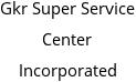 Gkr Super Service Center Incorporated