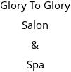 Glory To Glory Salon & Spa