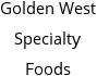 Golden West Specialty Foods