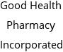 Good Health Pharmacy Incorporated