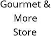 Gourmet & More Store