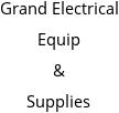 Grand Electrical Equip & Supplies