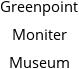 Greenpoint Moniter Museum