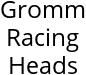 Gromm Racing Heads