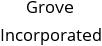 Grove Incorporated