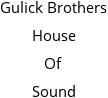 Gulick Brothers House Of Sound