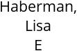 Haberman, Lisa E