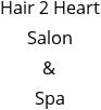 Hair 2 Heart Salon & Spa