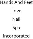 Hands And Feet Love Nail Spa Incorporated