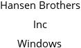 Hansen Brothers Inc Windows