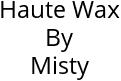 Haute Wax By Misty