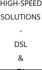 HIGH-SPEED SOLUTIONS - DSL & T1 Service Providers