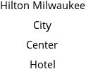 Hilton Milwaukee City Center Hotel