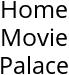 Home Movie Palace