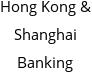 Hong Kong & Shanghai Banking