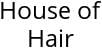 House of Hair