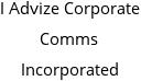 I Advize Corporate Comms Incorporated