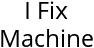 I Fix Machine