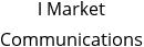 I Market Communications