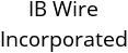 IB Wire Incorporated