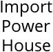 Import Power House