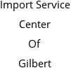 Import Service Center Of Gilbert