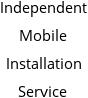 Independent Mobile Installation Service