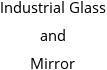 Industrial Glass and Mirror