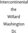 Intercontinental the Willard Washington Dc