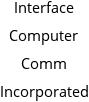 Interface Computer Comm Incorporated