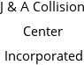 J & A Collision Center Incorporated