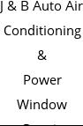 J & B Auto Air Conditioning & Power Window Repair