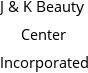 J & K Beauty Center Incorporated