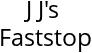 J J's Faststop