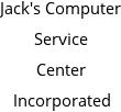 Jack's Computer Service Center Incorporated