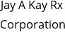 Jay A Kay Rx Corporation