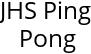 JHS Ping Pong