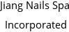 Jiang Nails Spa Incorporated