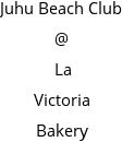 Juhu Beach Club @ La Victoria Bakery