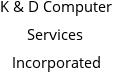 K & D Computer Services Incorporated