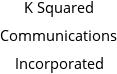 K Squared Communications Incorporated