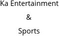 Ka Entertainment & Sports