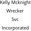 Kelly Mcknight Wrecker Svc Incorporated