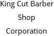 King Cut Barber Shop Corporation