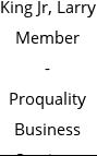 King Jr, Larry Member - Proquality Business Services, LLC