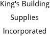 King's Building Supplies Incorporated