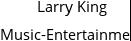 Larry King Music-Entertainment