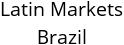 Latin Markets Brazil